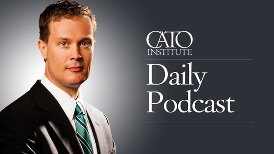 Gene Healy on the Cato Daily Podcast